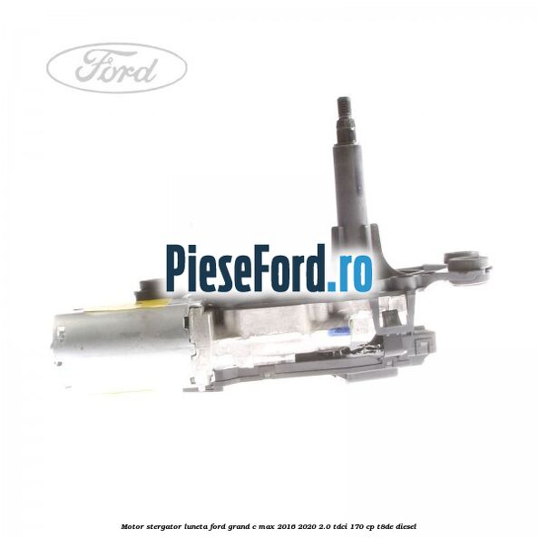Motor stergator luneta Ford Grand C-Max 2016-2020 2.0 TDCi 170 cp T8DE diesel