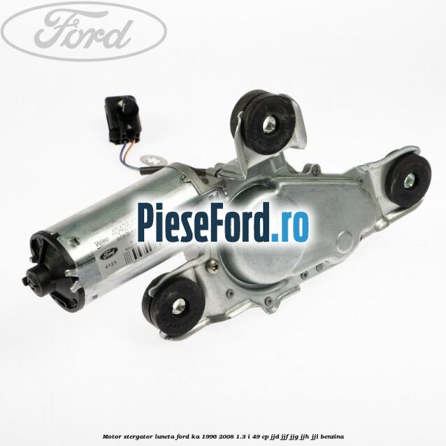 Motor stergator luneta Ford Ka 1996-2008 1.3 i 49 cp JJD, JJF, JJG, JJH, JJL benzina