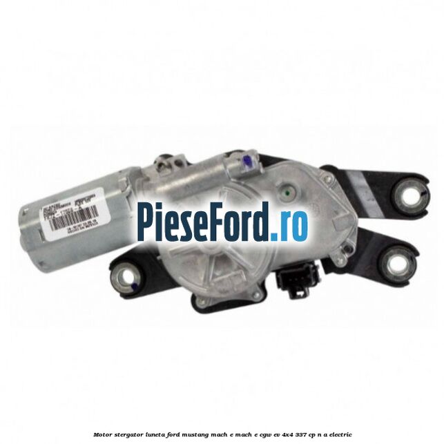 Motor stergator luneta Ford Mustang Mach-E MACH-E (CGW) EV 4x4 337 cp n/a electric