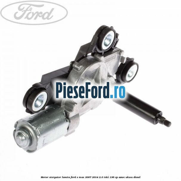 Motor stergator luneta Ford S-Max 2007-2014 2.0 TDCi 136 cp AZWC, UKWA diesel