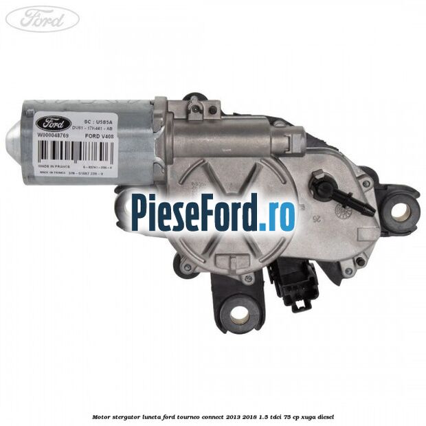 Motor stergator luneta Ford Tourneo Connect 2013-2018 1.5 TDCi 75 cp Motor stergator luneta Ford Tourneo Connect 2013-2018 1.5 TDCi 75 cp XUGA diesel