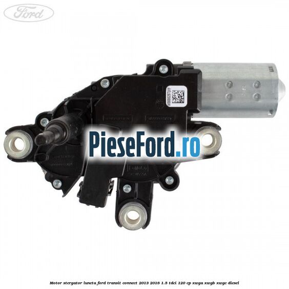 Motor stergator luneta Ford Transit Connect 2013-2018 1.5 TDCi 120 cp XWGA, XWGB, XWGC diesel