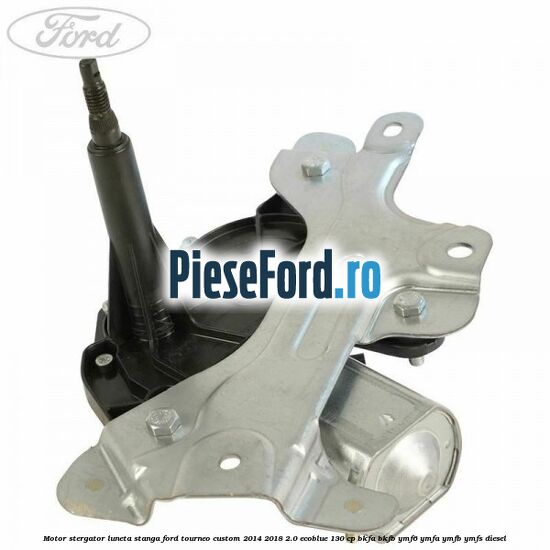 Motor stergator luneta stanga Ford Tourneo Custom 2014-2018 2.0 EcoBlue 130 cp Motor stergator luneta stanga Ford Tourneo Custom 2014-2018 2.0 EcoBlue 130 cp BKFA, BKFB, YMF6, YMFA, YMFB, YMFS diesel