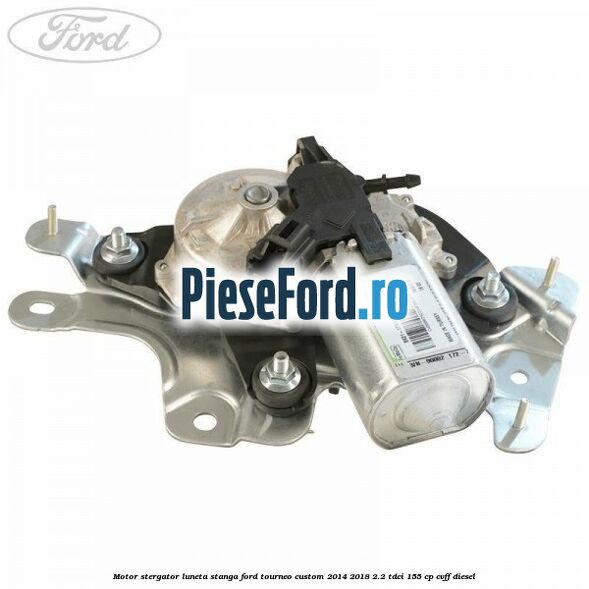 Motor stergator luneta stanga Ford Tourneo Custom 2014-2018 2.2 TDCi 155 cp CVFF diesel
