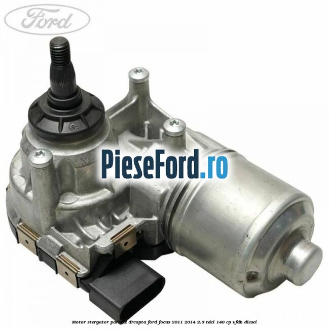 Motor stergator parbriz dreapta Ford Focus 2011-2014 2.0 TDCi 140 cp UFDB diesel