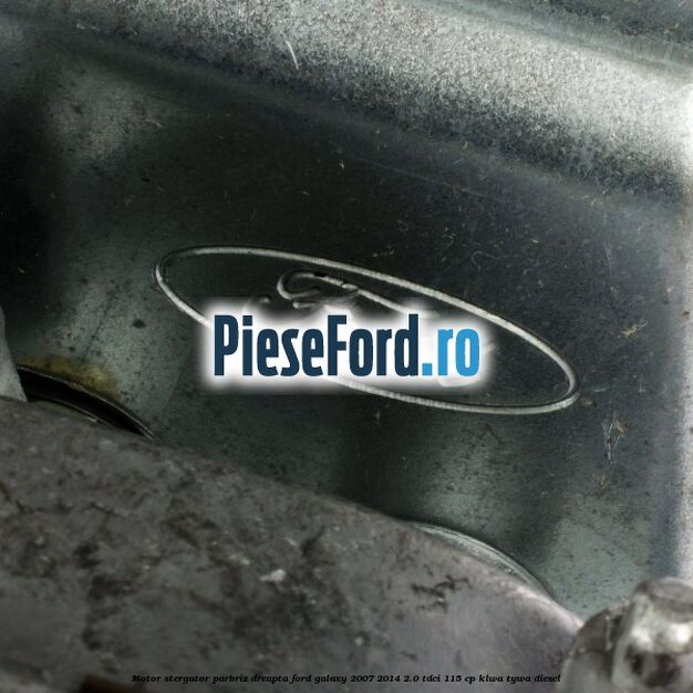 Motor stergator parbriz dreapta Ford Galaxy 2007-2014 2.0 TDCi 115 cp KLWA, TYWA diesel