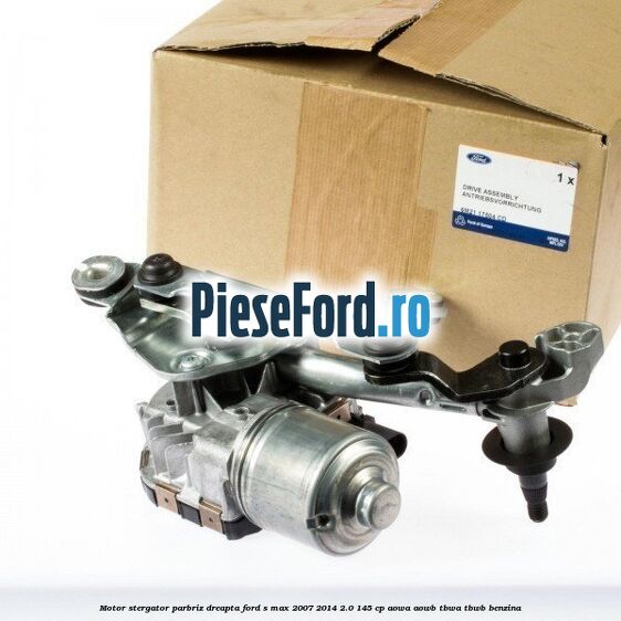 Motor stergator parbriz dreapta Ford S-Max 2007-2014 2.0 145 cp AOWA, AOWB, TBWA, TBWB benzina