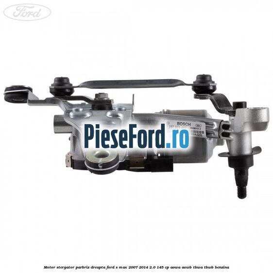 Motor stergator parbriz dreapta Ford S-Max 2007-2014 2.0 145 cp AOWA, AOWB, TBWA, TBWB benzina