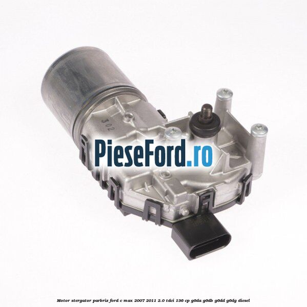 Motor stergator parbriz Ford C-Max 2007-2011 2.0 TDCi 136 cp G6DA, G6DB, G6DD, G6DG diesel