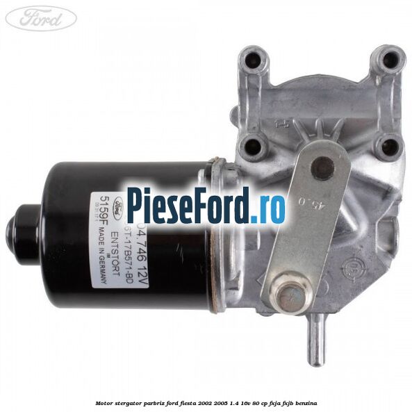 Motor stergator parbriz Ford Fiesta 2002-2005 1.4 16V 80 cp Motor stergator parbriz Ford Fiesta 2002-2005 1.4 16V 80 cp FXJA, FXJB benzina