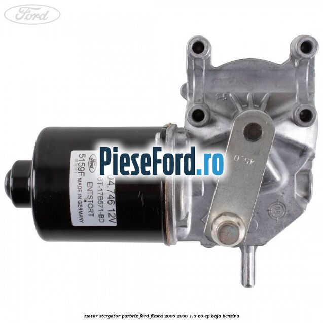 Motor stergator parbriz Ford Fiesta 2005-2008 1.3 60 cp BAJA benzina