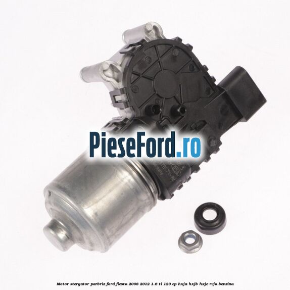 Motor stergator parbriz Ford Fiesta 2008-2012 1.6 Ti 120 cp HXJA, HXJB, HXJE, RVJA benzina