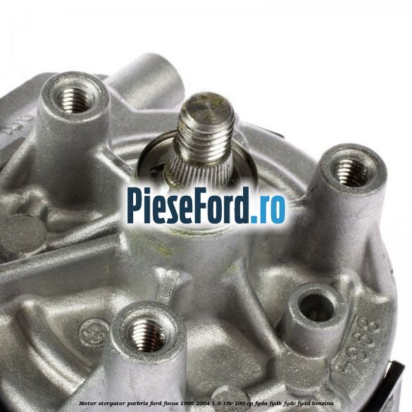 Motor stergator parbriz Ford Focus 1998-2004 1.6 16V 100 cp FYDA, FYDB, FYDC, FYDD benzina