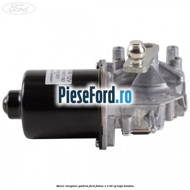 Motor stergator parbriz Ford Fusion 1.3 60 cp BAJA benzina