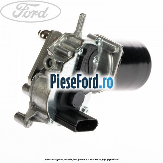 Motor stergator parbriz Ford Fusion 1.4 TDCi 68 cp F6JA, F6JB diesel