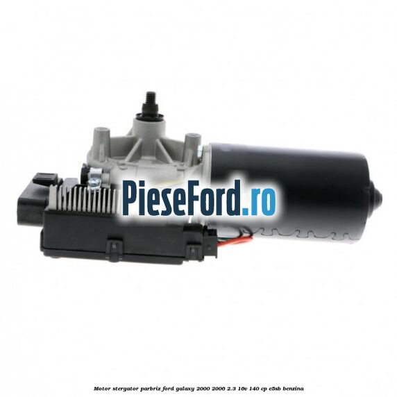 Motor stergator parbriz Ford Galaxy 2000-2006 2.3 16V 140 cp E5SB benzina