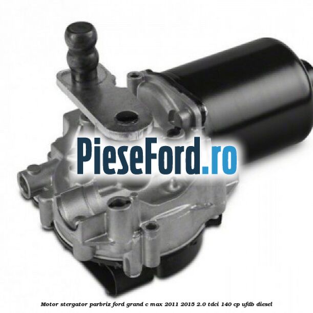 Motor stergator parbriz Ford Grand C-Max 2011-2015 2.0 TDCi 140 cp Motor stergator parbriz Ford Grand C-Max 2011-2015 2.0 TDCi 140 cp UFDB diesel