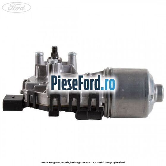 Motor stergator parbriz Ford Kuga 2008-2012 2.0 TDCI 140 cp UFDA diesel