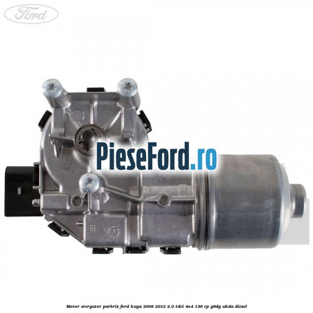 Motor stergator parbriz Ford Kuga 2008-2012 2.0 TDCi 4x4 136 cp Motor stergator parbriz Ford Kuga 2008-2012 2.0 TDCi 4x4 136 cp G6DG, UKDA diesel