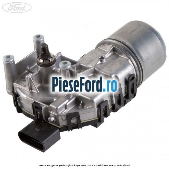 Motor stergator parbriz Ford Kuga 2008-2012 2.0 TDCI 4x4 163 cp TXDA diesel
