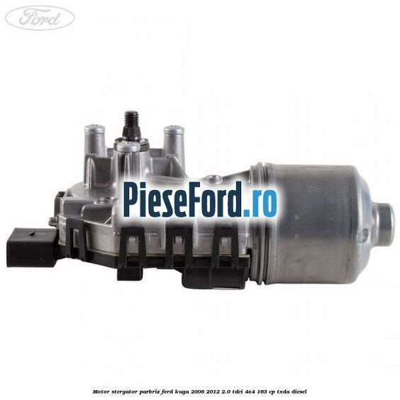 Motor stergator parbriz Ford Kuga 2008-2012 2.0 TDCI 4x4 163 cp TXDA diesel