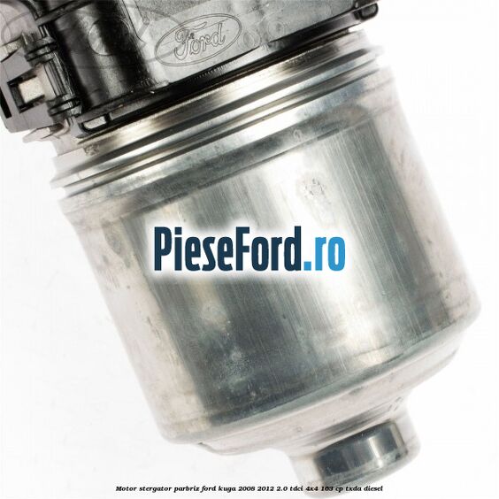 Motor stergator parbriz Ford Kuga 2008-2012 2.0 TDCI 4x4 163 cp TXDA diesel