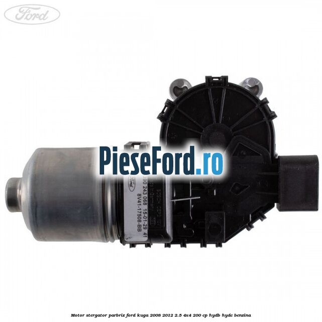 Motor stergator parbriz Ford Kuga 2008-2012 2.5 4x4 200 cp HYDB, HYDC benzina
