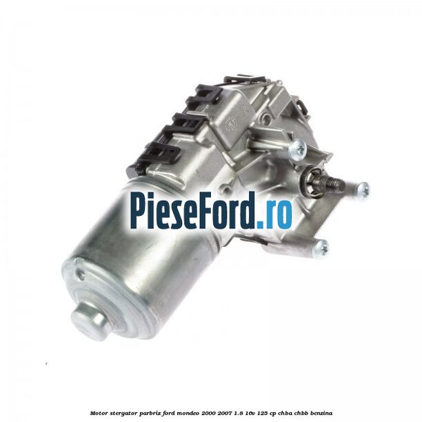 Motor stergator parbriz Ford Mondeo 2000-2007 1.8 16V 125 cp CHBA, CHBB benzina