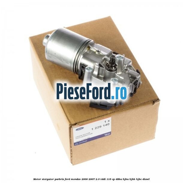 Motor stergator parbriz Ford Mondeo 2000-2007 2.0 TDDI 115 cp D6BA, HJBA, HJBB, HJBC diesel