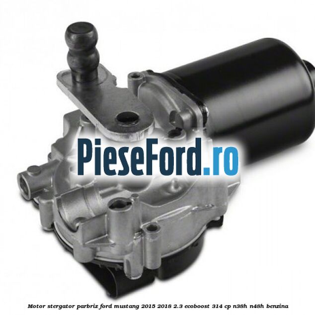Motor stergator parbriz Ford Mustang 2015-2018 2.3 EcoBoost 314 cp N38H, N48H benzina