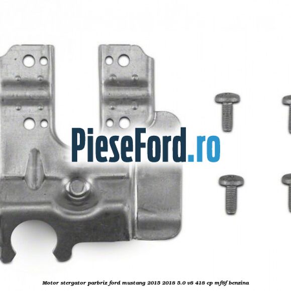 Motor stergator parbriz Ford Mustang 2015-2018 5.0 V8 418 cp MF8F benzina