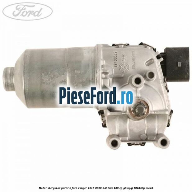 Motor stergator parbriz Ford Ranger 2016-2020 2.2 TDCi 160 cp GBVAJQJ, T22DD0P diesel