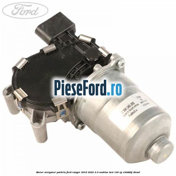Motor stergator parbriz Ford Ranger 2019-2022 2.0 EcoBlue 4x4 130 cp T20DD0J diesel