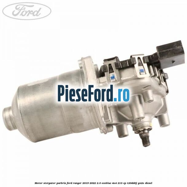Motor stergator parbriz Ford Ranger 2019-2022 2.0 EcoBlue 4x4 213 cp T20DD0J, YN2X diesel