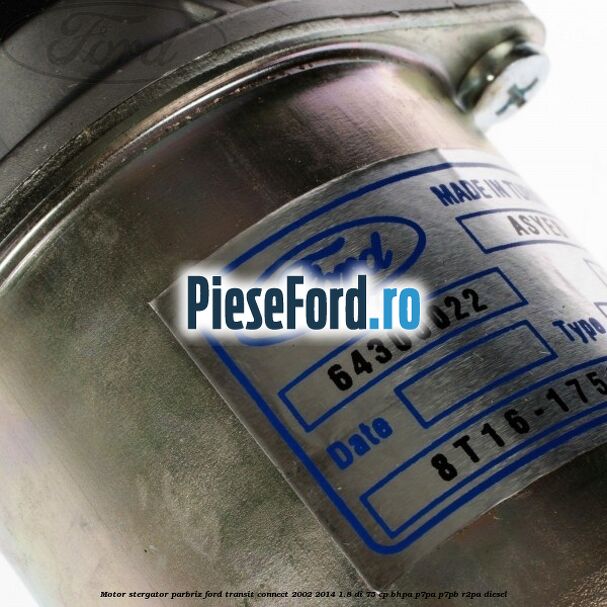 Motor stergator parbriz Ford Transit Connect 2002-2014 1.8 Di 75 cp Motor stergator parbriz Ford Transit Connect 2002-2014 1.8 Di 75 cp BHPA, P7PA, P7PB, R2PA diesel