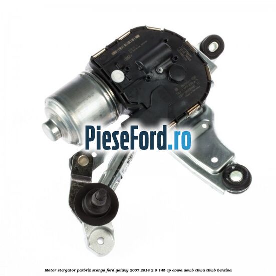 Motor stergator parbriz stanga Ford Galaxy 2007-2014 2.0 145 cp AOWA, AOWB, TBWA, TBWB benzina