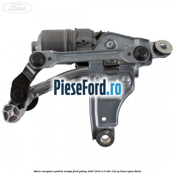 Motor stergator parbriz stanga Ford Galaxy 2007-2014 2.0 TDCi 115 cp KLWA, TYWA diesel