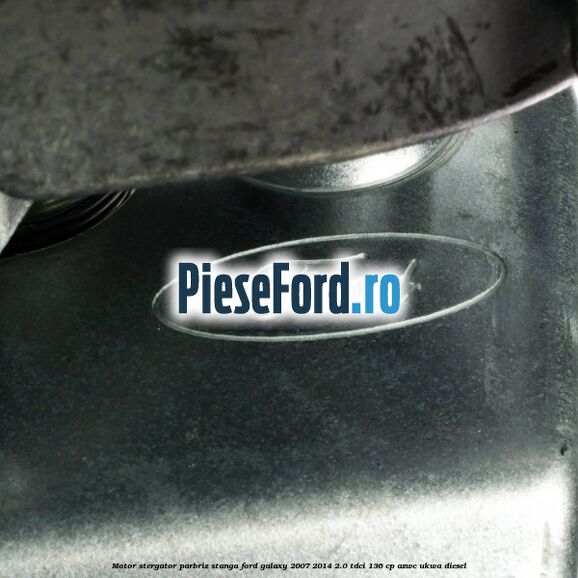 Motor stergator parbriz stanga Ford Galaxy 2007-2014 2.0 TDCi 136 cp Motor stergator parbriz stanga Ford Galaxy 2007-2014 2.0 TDCi 136 cp AZWC, UKWA diesel