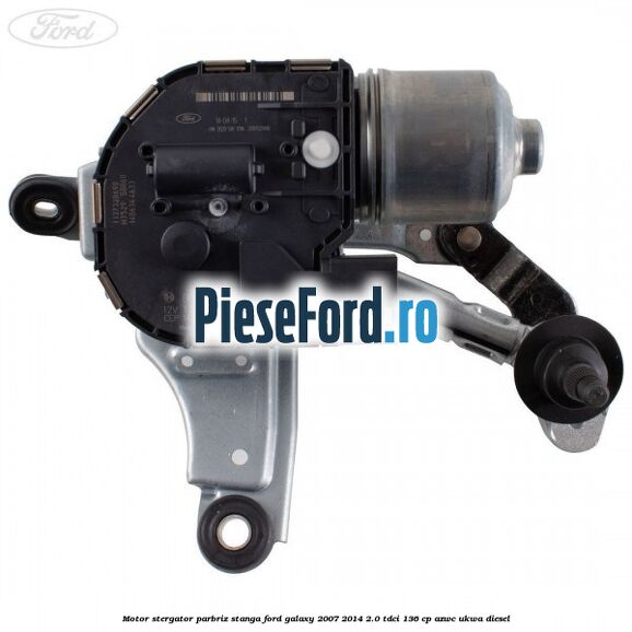 Motor stergator parbriz stanga Ford Galaxy 2007-2014 2.0 TDCi 136 cp Motor stergator parbriz stanga Ford Galaxy 2007-2014 2.0 TDCi 136 cp AZWC, UKWA diesel