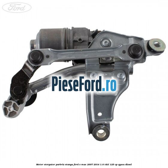 Motor stergator parbriz stanga Ford S-Max 2007-2014 1.8 TDCi 125 cp QYWA diesel