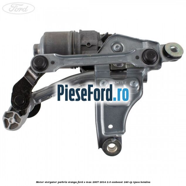 Motor stergator parbriz stanga Ford S-Max 2007-2014 2.0 EcoBoost 240 cp TPWA benzina