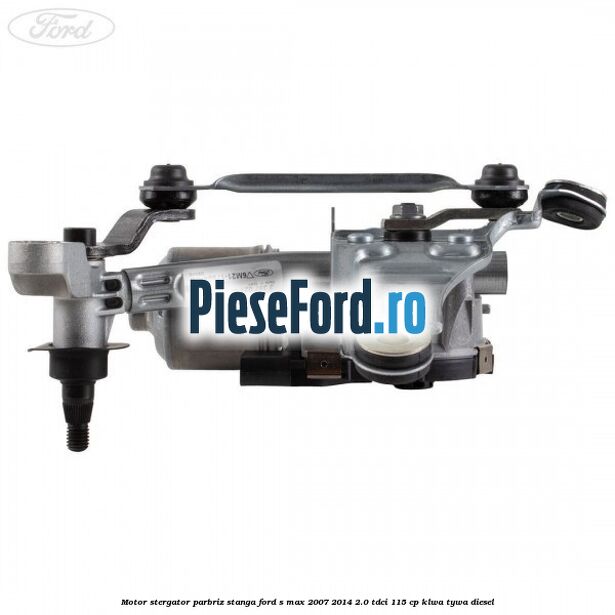 Motor stergator parbriz stanga Ford S-Max 2007-2014 2.0 TDCi 115 cp KLWA, TYWA diesel