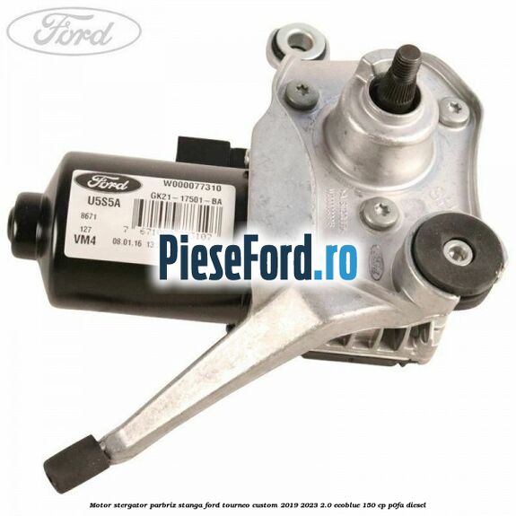 Motor stergator parbriz stanga Ford Tourneo Custom 2019-2023 2.0 EcoBlue 150 cp P0FA diesel
