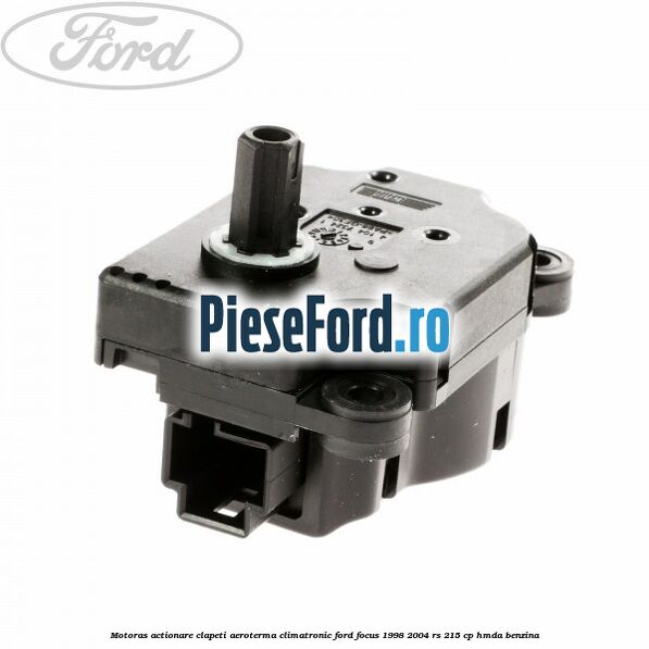 Motoras actionare clapeti aeroterma climatronic Ford Focus 1998-2004 RS 215 cp HMDA benzina