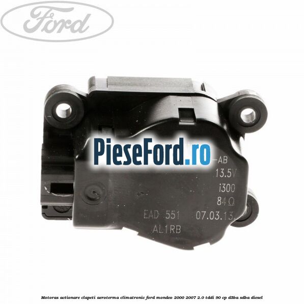 Motoras actionare clapeti aeroterma climatronic Ford Mondeo 2000-2007 2.0 TDDI 90 cp D5BA, SDBA diesel