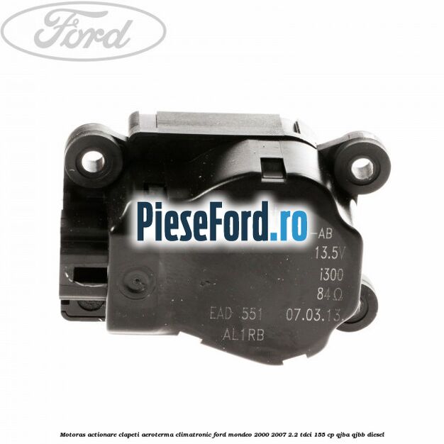 Motoras actionare clapeti aeroterma climatronic Ford Mondeo 2000-2007 2.2 TDCi 155 cp QJBA, QJBB diesel