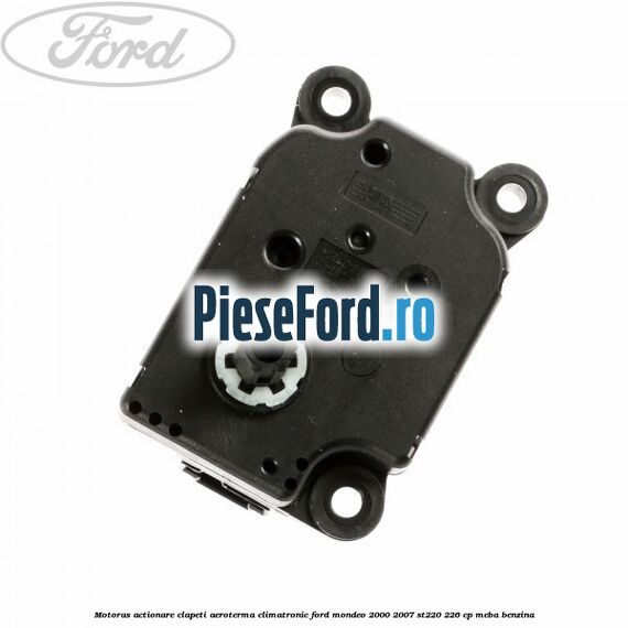 Motoras actionare clapeti aeroterma climatronic Ford Mondeo 2000-2007 ST220 226 cp MEBA benzina