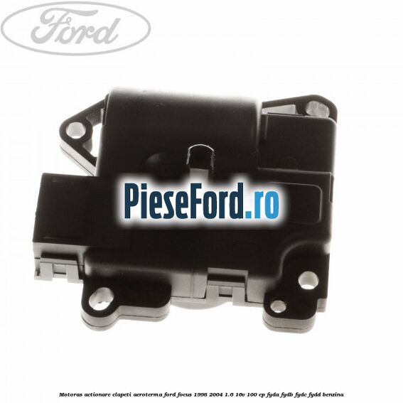Motoras actionare clapeti aeroterma Ford Focus 1998-2004 1.6 16V 100 cp FYDA, FYDB, FYDC, FYDD benzina