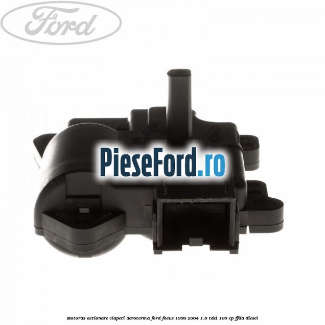 Motoras actionare clapeti aeroterma Ford Focus 1998-2004 1.8 TDCi 100 cp Motoras actionare clapeti aeroterma Ford Focus 1998-2004 1.8 TDCi 100 cp FFDA diesel