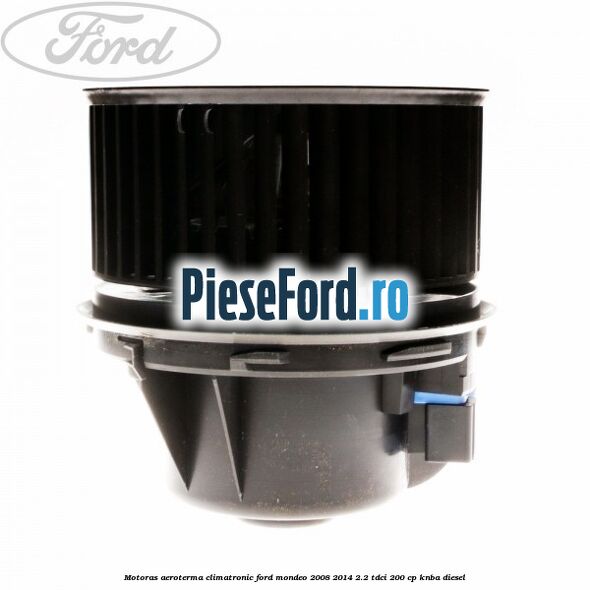 Motoras aeroterma climatronic Ford Mondeo 2008-2014 2.2 TDCi 200 cp KNBA diesel